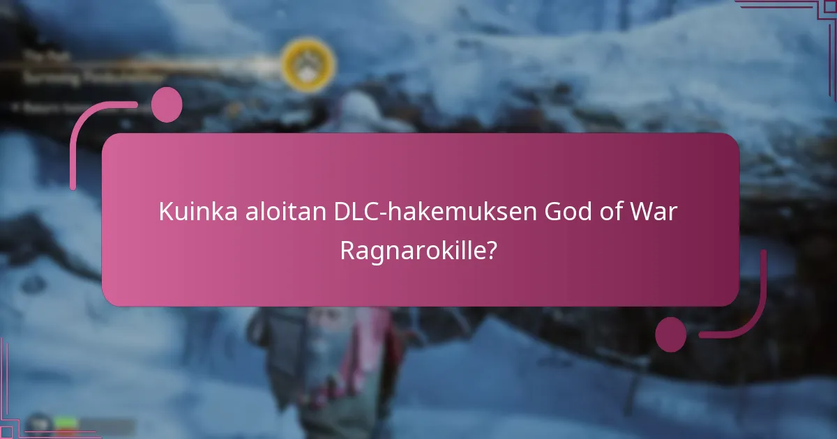 Kuinka aloitan DLC-hakemuksen God of War Ragnarokille?