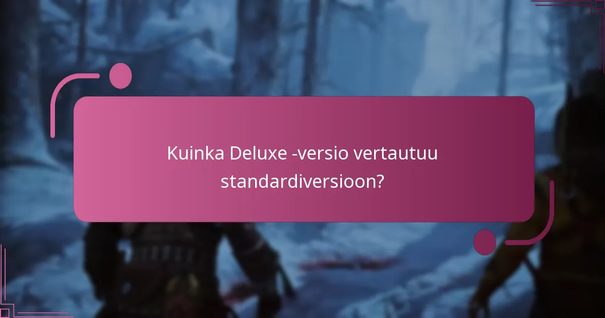 Kuinka Deluxe -versio vertautuu standardiversioon?