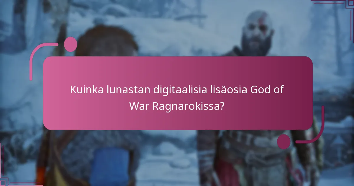 Kuinka lunastan digitaalisia lisäosia God of War Ragnarokissa?