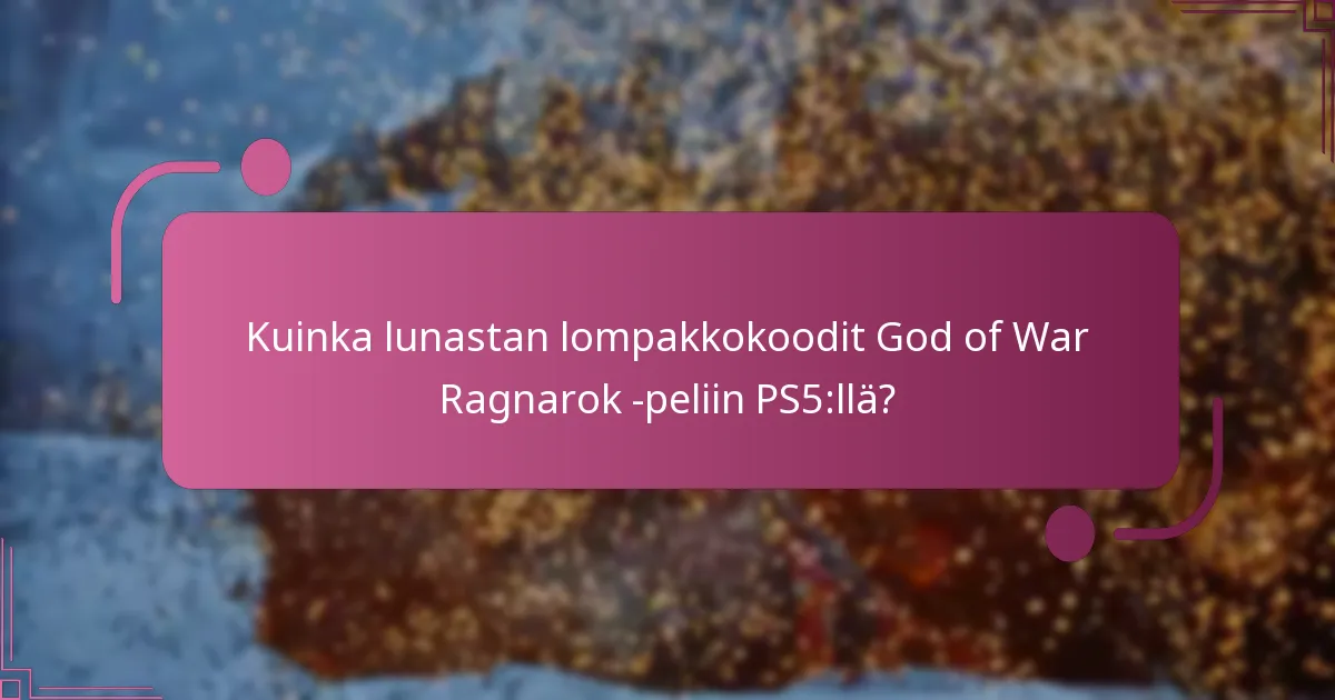 Millaisia lompakkokoodit voin käyttää God of War Ragnarokissa?