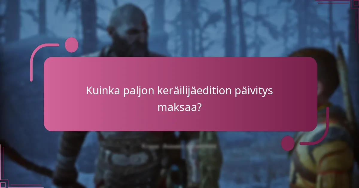 Kuinka paljon keräilijäedition päivitys maksaa?
