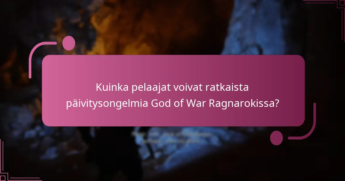 Kuinka pelaajat voivat ratkaista päivitysongelmia God of War Ragnarokissa?