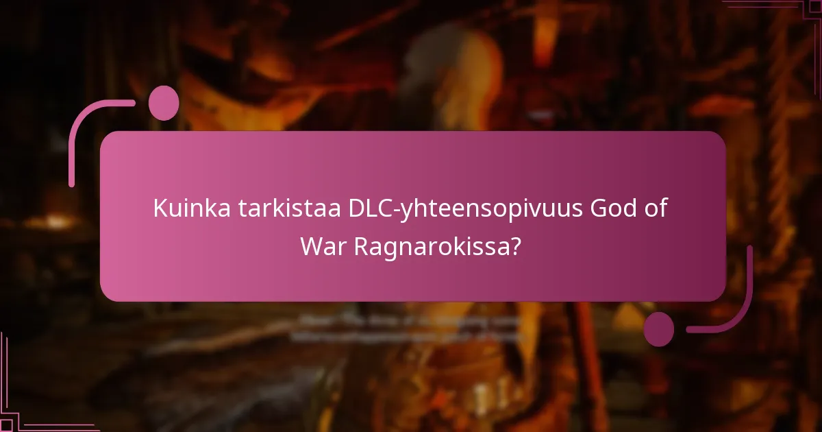 Mitkä DLC:t ovat yhteensopivia God of War Ragnarokin kanssa?