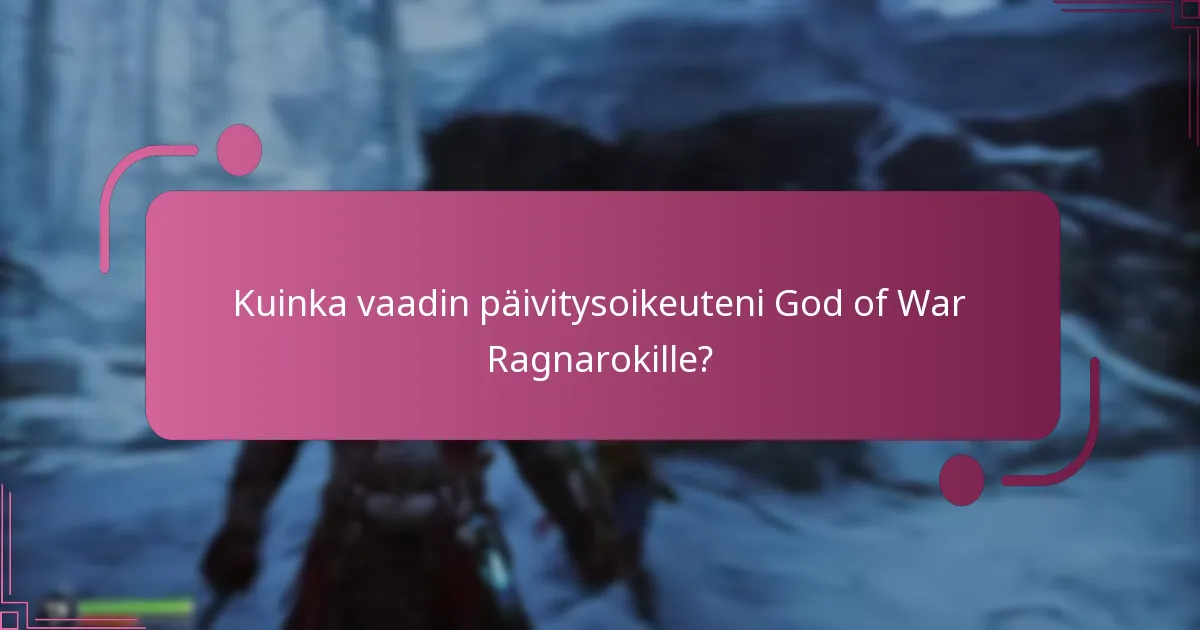 Mitä etuja saan päivittämällä God of War Ragnarokiin?