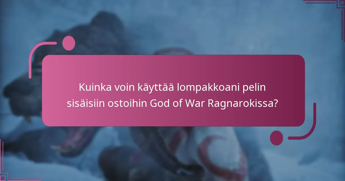 Kuinka voin käyttää lompakkoani pelin sisäisiin ostoihin God of War Ragnarokissa?