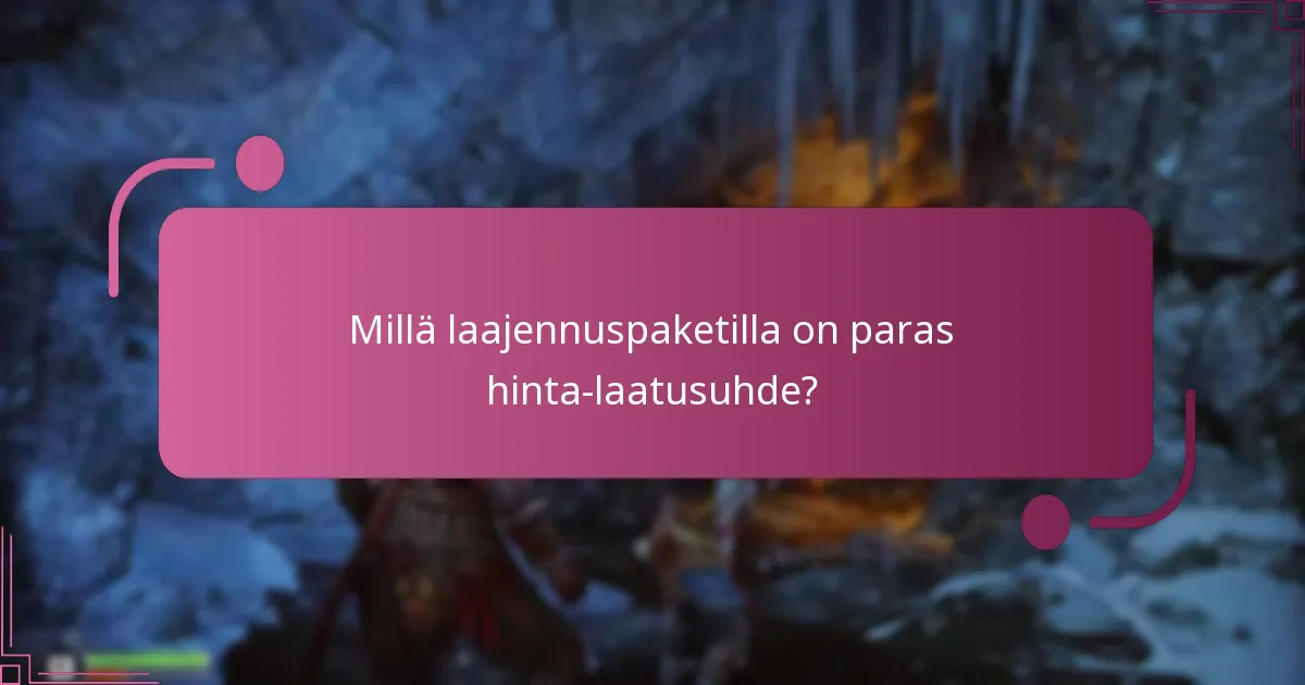 Millä laajennuspaketilla on paras hinta-laatusuhde?