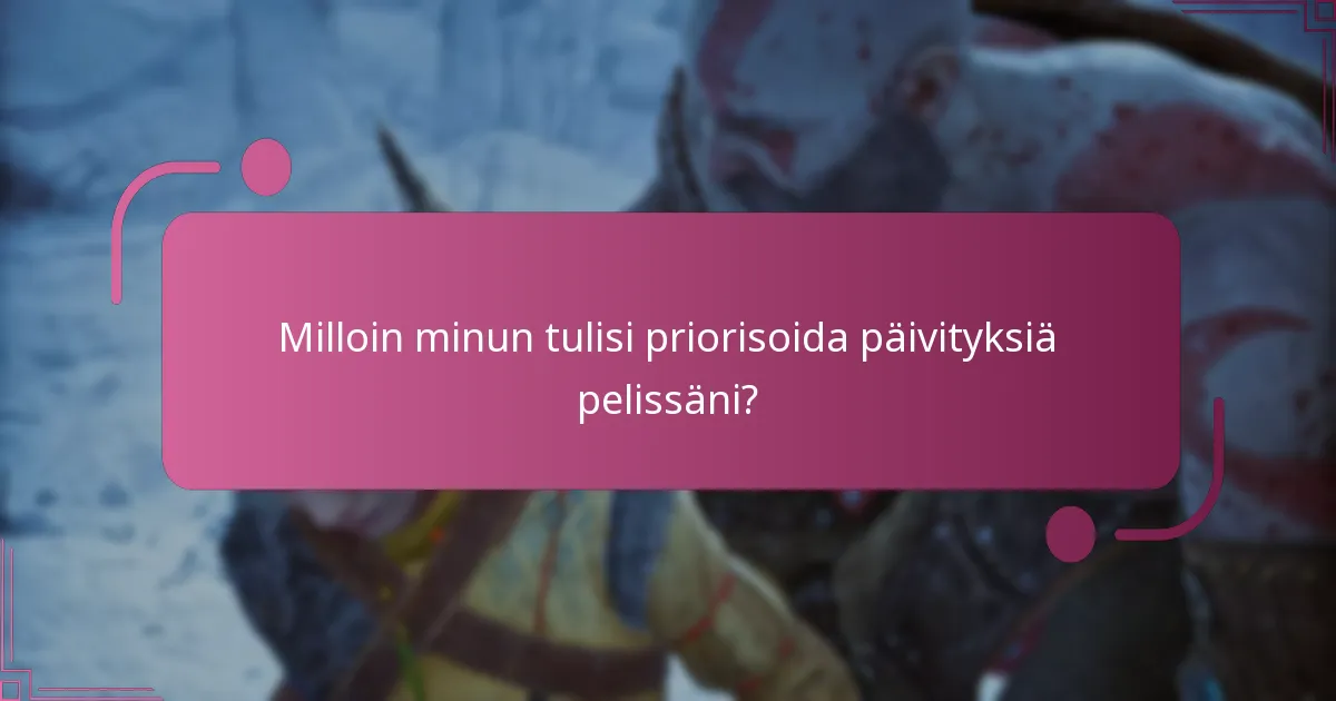 Mitkä päivitykset ovat parhaita eri pelityyleille?