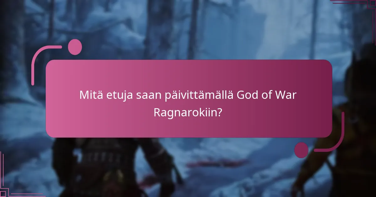 Mitkä God of War Ragnarok -painokset ovat kelpoisia päivitysoikeuksille?