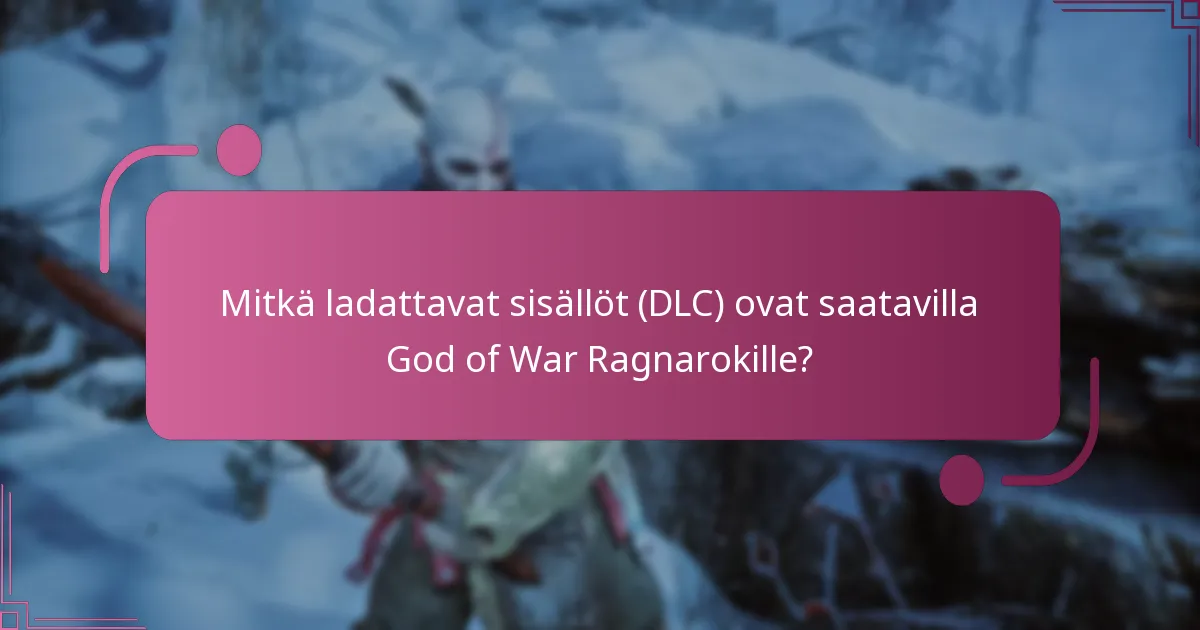 Kuinka God of War Ragnarokin DLC:t vertautuvat aiempiin osiin?
