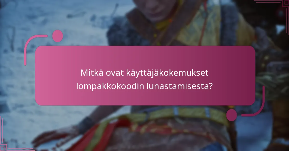 Mitkä ovat käyttäjäkokemukset lompakkokoodin lunastamisesta?
