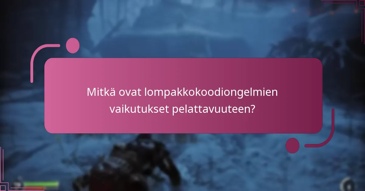 Mitkä ovat lompakkokoodiongelmien vaikutukset pelattavuuteen?