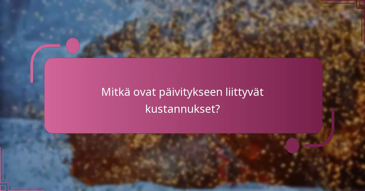 Mitkä ovat päivityksen kelpoisuusvaatimukset?
