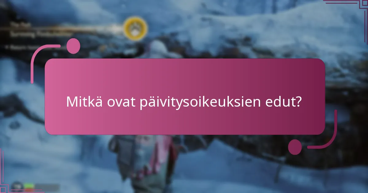 Mitkä ovat päivitysoikeuksien mahdolliset sudenkuopat?